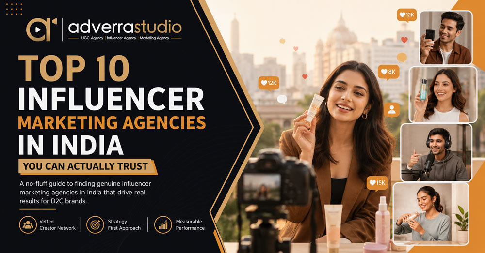 Top 10 Influencer Marketing Agencies in India You Can Actually Trust featured infographic showing creators, influencer campaigns, and performance-focused marketing for D2C brands by Adverra Studio.