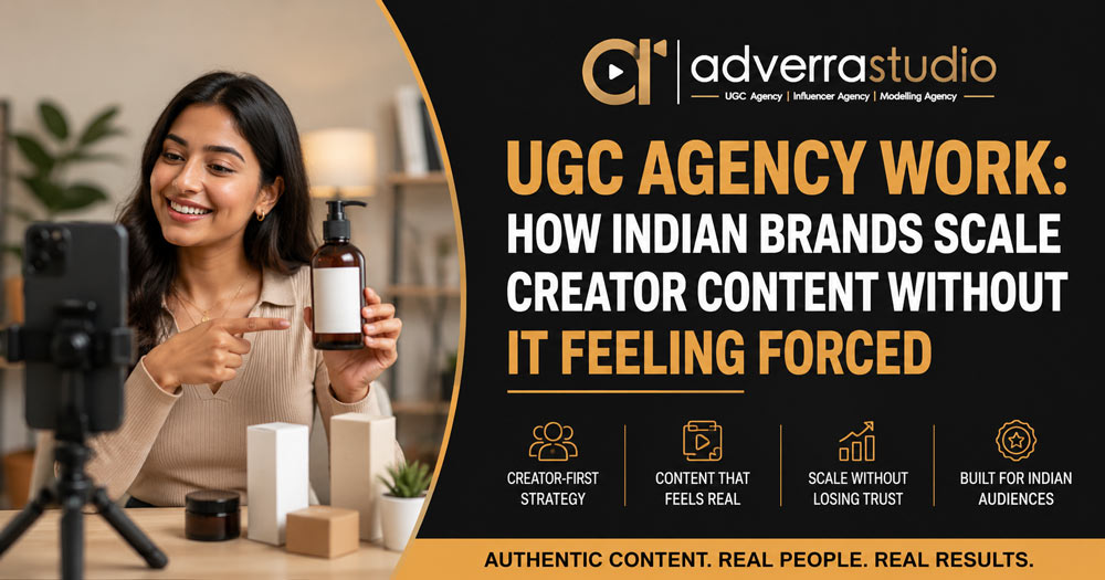 UGC Agency Work showing an Indian content creator recording authentic product content for brands with creator-first content scaling strategies by Adverra Studio.